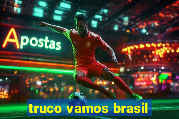 truco vamos brasil